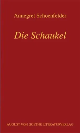 Bild: Neu im August von Goethe Literaturverlag - Der Gedichtband „Die Schaukel“ von A.Schoenfelder