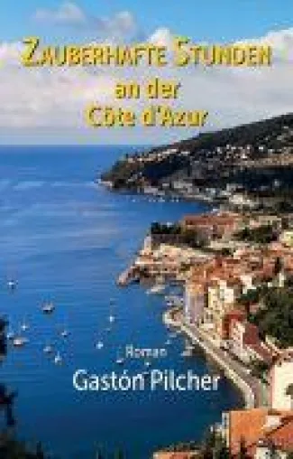 Bild: Zauberhafte Stunden an der Côte d'Azur - Unterhaltsamer Liebesroman