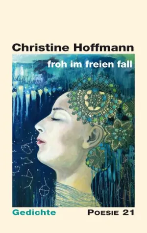 Lyrisches Debüt: "froh im freien fall" von Christine Hoffmann Bild: Lyrisches Debüt: "froh im freien fall" von Christine Hoffmann