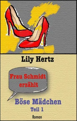 Bild: Frau Schmidt erzählt: Böse Mädchen von Lily Hertz