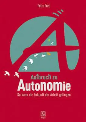 Autonomie und Verantwortung: zwei Kernbegriffe für die erfolgreiche „Arbeit der Zukunft“ Bild: Autonomie und Verantwortung: zwei Kernbegriffe für die erfolgreiche „Arbeit der Zukunft“