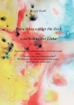 Bild: Mein Herz schlägt für Dich eine Brücke der Liebe - Ein spirituelles Frauenbuch