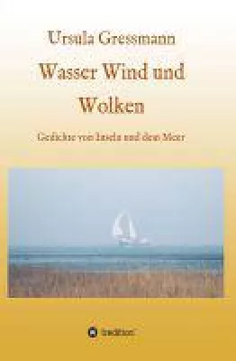 Wasser Wind und Wolken - Gedichte von Inseln und dem Meer Bild: Wasser Wind und Wolken - Gedichte von Inseln und dem Meer
