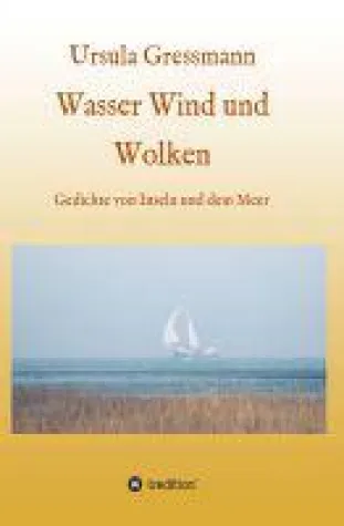 Bild: Wasser Wind und Wolken - Gedichte von Inseln und dem Meer