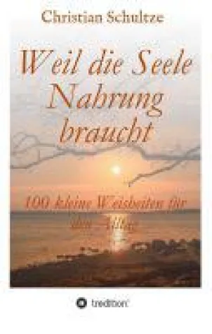 Bild: Weil die Seele Nahrung braucht - Inspirierende Weisheiten