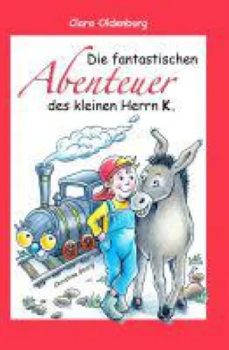Die fantastischen Abenteuer des kleinen Herrn K. - von einem Jungen, der nicht erwachsen werden will Bild: Die fantastischen Abenteuer des kleinen Herrn K. - von einem Jungen, der nicht erwachsen werden will