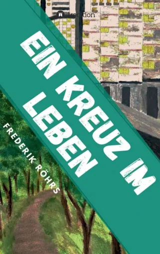 Bild: Ein Kreuz im Leben - Kurzweiliger Roman über eine unerwartete Reise