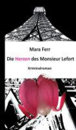 Die Herzen des Monsieur Lefort - vier Menschen, eine Obsession und jede Menge Verwirrung Bild: Die Herzen des Monsieur Lefort - vier Menschen, eine Obsession und jede Menge Verwirrung
