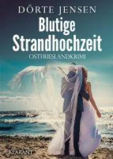 Bild: Neuerscheinung: Ostfrieslandkrimi "Blutige Strandhochzeit" von Dörte Jensen im Klarant Verlag