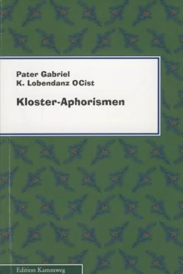 Pater Gabriel: »Kloster-Aphorismen«, Mironde Verlag, Herausgeber: Prof. Eberhard Görner, Bad Freienwalde