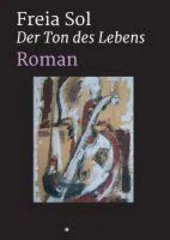 Bild: Der Ton des Lebens - ein Entwicklungsroman voller Mystik, Liebe und Musik