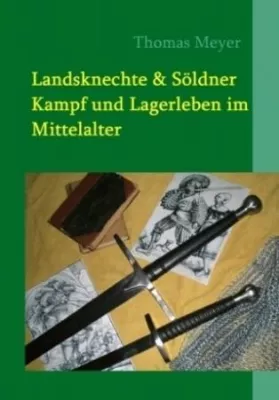 Bild: Landsknechte und Söldner: Kampf und Lagerleben im Mittelalter