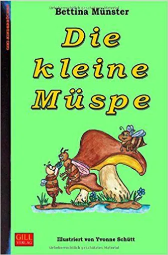 "Die kleine Müspe" - das erste Kinderbuch der Erfolgsautorin Bettina Münster ist da! Bild: "Die kleine Müspe" - das erste Kinderbuch der Erfolgsautorin Bettina Münster ist da!