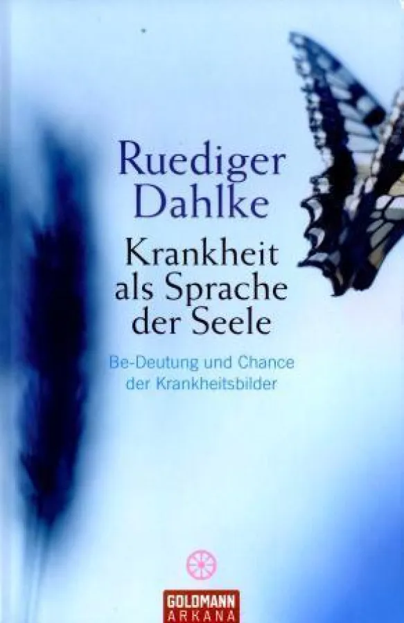 Ruediger Dahlke, »Krankheit als Sprache der Seele« , Goldmann-Arkana Verlag
