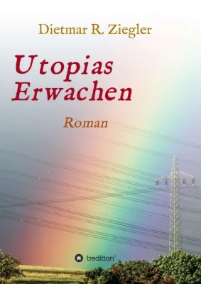 Bild: Utopias Erwachen - Zeitgeschichtlicher Roman