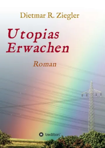 Bild: Utopias Erwachen - Zeitgeschichtlicher Roman