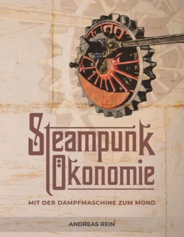 Bild: Steampunk Ökonomie - Anregender Ratgeber zur agilen Organisationsentwicklung