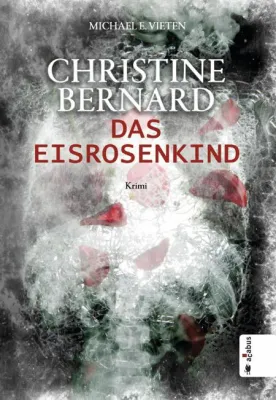 Bild: Neuerscheinung: Christine Bernard - Das Eisrosenkind