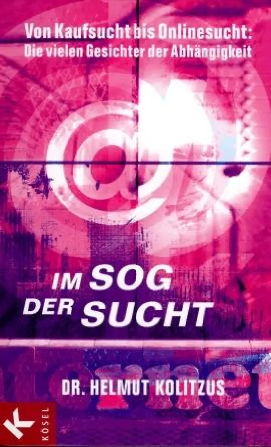 Dr. med. Helmut Kolitzus: »Im Sog der Sucht«, Kösel Verlag München 2009
