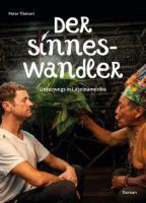 Bild: Der Sinneswandler - unterwegs in Lateinamerika auf der Suche nach dem Sinn des Lebens