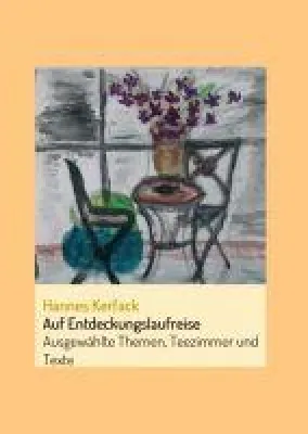 Bild: Auf Entdeckungslaufreise - Ausgewählte Themen, Teezimmer und Texte