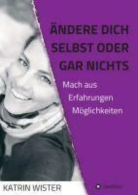 Bild: Ändere dich selbst, oder gar nichts - Anregendes Selbsthilfe-Buch mit autobiografischen Elementen