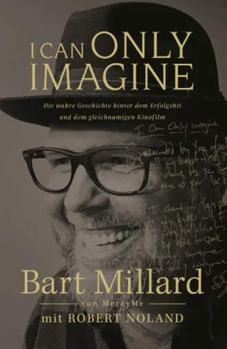 Buch zum christlichen Song und Filmhit "I Can Only Imagine" Bild: Buch zum christlichen Song und Filmhit "I Can Only Imagine"