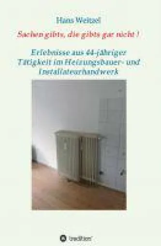 Bild: Sachen gibts, die gibts gar nicht! - unterhaltsame Geschichten aus dem Handwerker-Kosmos