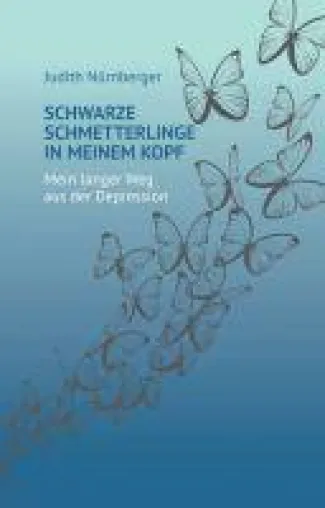 Bild: Schwarze Schmetterlinge in meinem Kopf - der lange Weg aus der Depression