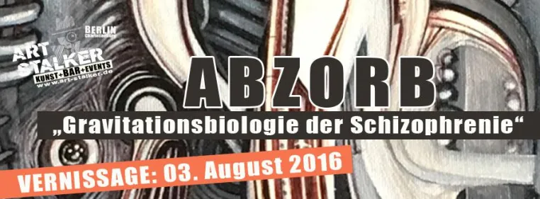 Vernissage: Abzorb - „Gravitationsbiologie der Schizophrenie“ Bild: Vernissage: Abzorb - „Gravitationsbiologie der Schizophrenie“