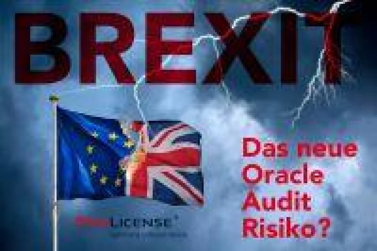 BREXIT - Das neue Oracle Audit Risiko?