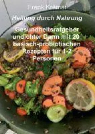 Bild: Heilung durch Nahrung - Ein praktischer Gesundheits-Ratgeber