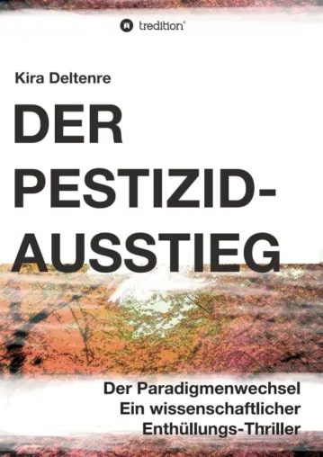 Bild: Der Pestizid-Ausstieg - Ein wissenschaftlicher Enthüllungsthriller