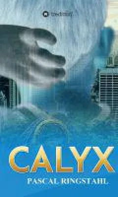 CALYX - spannende Geschichte einer ungleichen Freundschaft Bild: CALYX - spannende Geschichte einer ungleichen Freundschaft