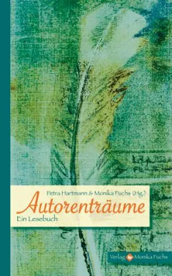 Bild: Neuerscheinung: Literarisches Lesebuch »Autorenträume« – 57 Autoren schreiben über das Schriftstellerdasein