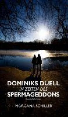 Bild: Dominiks Duell in Zeiten des Spermageddons - Roman über das drohende Aussterben der menschlichen Spezies