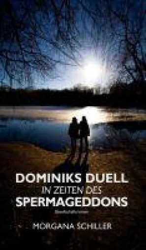 Bild: Dominiks Duell in Zeiten des Spermageddons - Roman über das drohende Aussterben der menschlichen Spezies