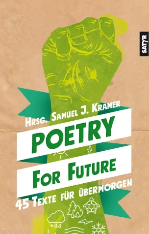 "Poetry for Future" - Literarische Klimaschutz-Anthologie, herausgegeben von Samuel Kramer Bild: "Poetry for Future" - Literarische Klimaschutz-Anthologie, herausgegeben von Samuel Kramer