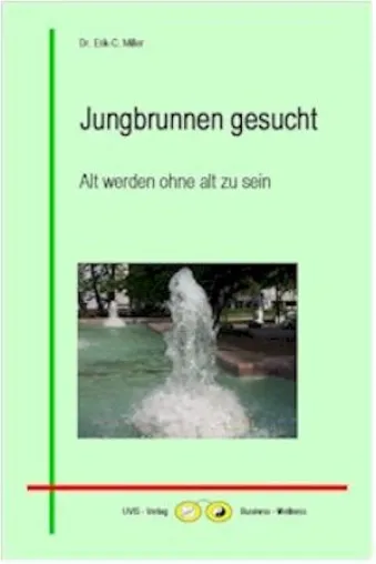 Bild: Buchneuerscheinung: Jungbrunnen gesucht - Alt werden ohne alt zu sein