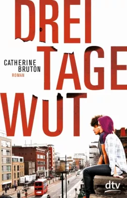 Bild: [Rezension] Drei Tage Wut – Catherine Bruton