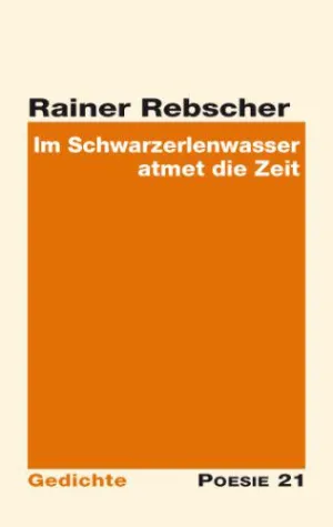 Neuerscheinung: Gedichtband "Im Schwarzerlenwasser atmet die Zeit" von Rainer Rebscher Bild: Neuerscheinung: Gedichtband "Im Schwarzerlenwasser atmet die Zeit" von Rainer Rebscher