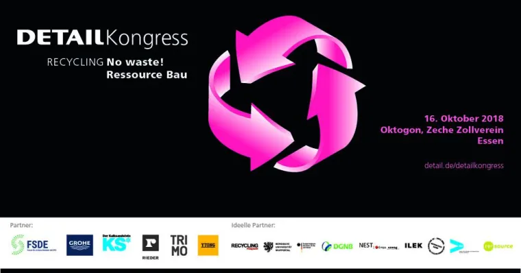 DETAIL Kongress 2018 »Recycling - No Waste! Ressource Bau« Bild: DETAIL Kongress 2018 »Recycling - No Waste! Ressource Bau«