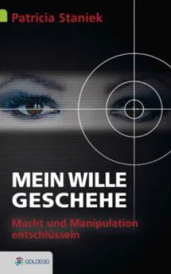 Mein Wille geschehe – Macht und Manipulation entschlüsseln Bild: Mein Wille geschehe – Macht und Manipulation entschlüsseln