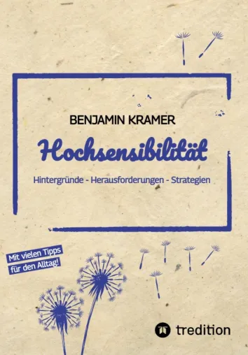 Bild: „Hochsensibilität – Hintergründe, Herausforderungen, Strategien“ - Neues Buch von Benjamin Kramer