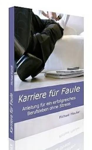 Bild: Karriere für Faule - Anleitung für ein erfolgreiches Berufsleben ohne Stress