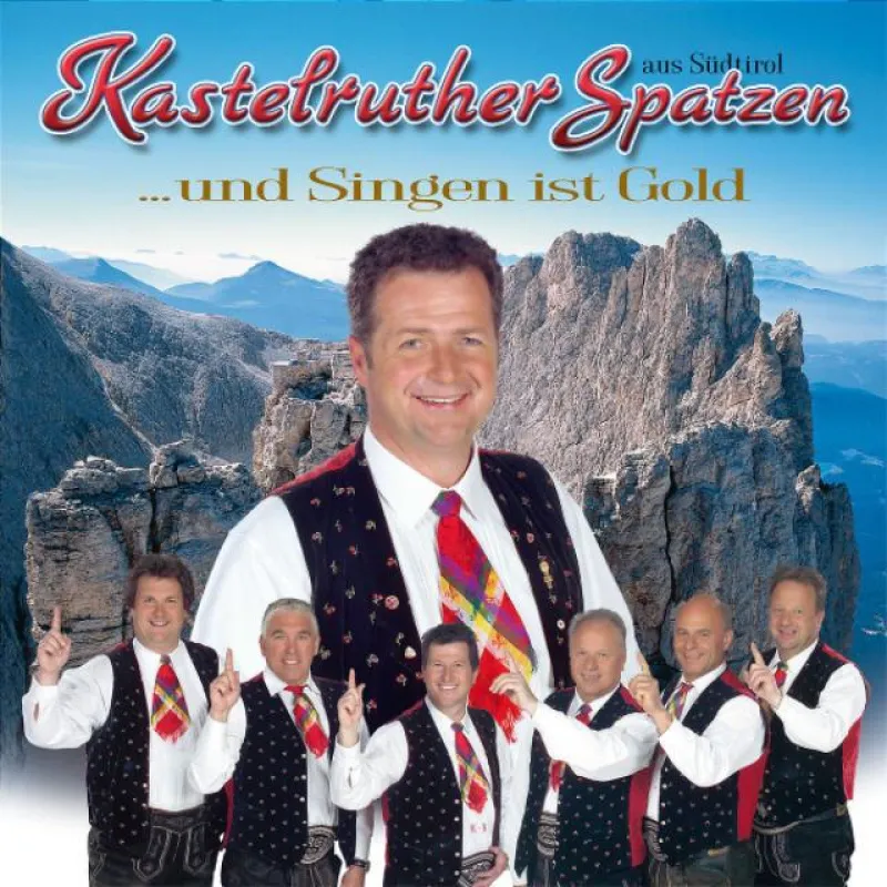 Kastelruther Spatzen - ... und Singen ist Gold