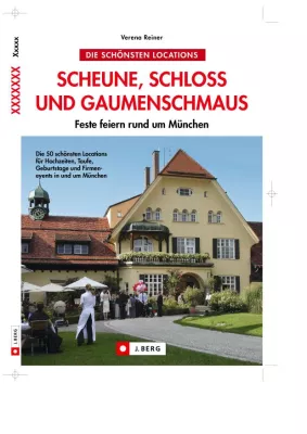 Die schönsten Locations zum Feste feiern in und um München Bild: Die schönsten Locations zum Feste feiern in und um München