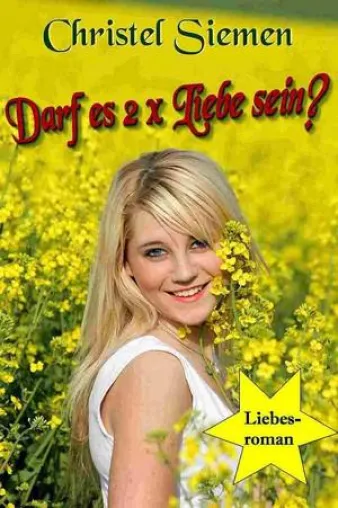 Romandebüt: “Darf es 2 x Liebe sein?”Ebook von Christel Siemen Bild: Romandebüt: “Darf es 2 x Liebe sein?”Ebook von Christel Siemen