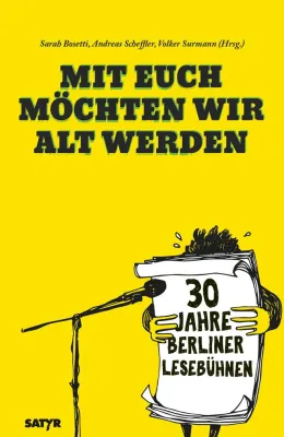 Bild: Neuerscheinung: "Mit euch möchten wir alt werden" Literar. Anthologie 30 Jahre Berliner Lesebühne