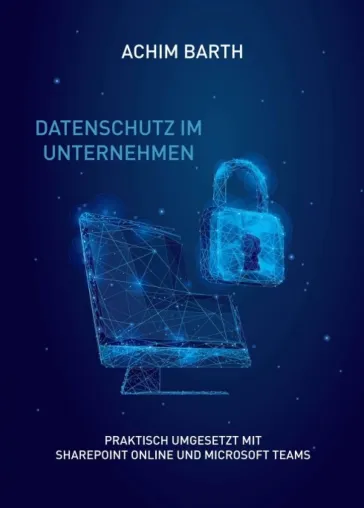 Datenschutz im Unternehmen - Professioneller Ratgeber Bild: Datenschutz im Unternehmen - Professioneller Ratgeber